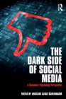 Image for The dark side of social media  : a consumer psychology perspective