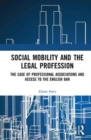 Image for Social mobility and the legal profession  : the case of professional associations and access to the English bar