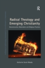 Image for Radical Theology and Emerging Christianity : Deconstruction, Materialism and Religious Practices