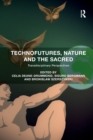 Image for Technofutures, Nature and the Sacred : Transdisciplinary Perspectives