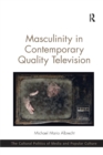 Image for Masculinity in Contemporary Quality Television