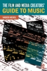 Image for The Film and Media Creators&#39; Guide to Music