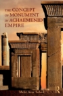Image for The Concept of Monument in Achaemenid Empire