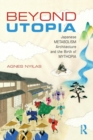 Image for Beyond Utopia  : Japanese metabolism architecture and the birth of mythopia