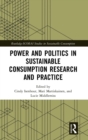 Image for Power and politics in sustainable consumption research and practice