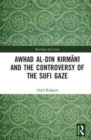 Image for Awhad al-Din Kirmani and the controversy of the Sufi gaze