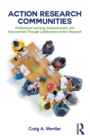 Image for Action research communities  : professional learning, empowerment, and improvement through collaborative action research