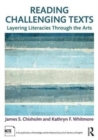 Image for Reading challenging texts  : layering literacies through the arts