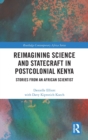 Image for Reimagining science and statecraft in postcolonial Kenya  : stories from an African scientist