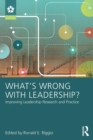 Image for What&#39;s wrong with leadership?  : improving leadership research and practice