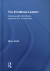 Image for The emotional learner  : understanding emotions in the classroom