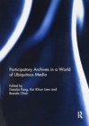 Image for Participatory archives in a world of ubiquitous media