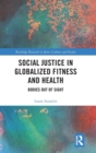 Image for Social Justice in Globalized Fitness and Health