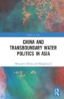 Image for China and Transboundary Water Politics in Asia