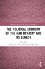 Image for The Political Economy of the Han Dynasty and Its Legacy