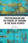 Image for Post/Colonialism and the Pursuit of Freedom in the Black Atlantic