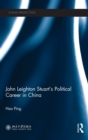 Image for John Leighton Stuart&#39;s Political Career in China