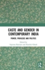 Image for Caste and gender in contemporary India  : power, privilege and politics