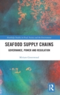 Image for Seafood supply chains  : governance, power and regulation