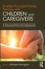 Image for Emotion Focused Family Therapy with Children and Caregivers