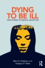 Image for Dying to be ill  : true stories of medical deception