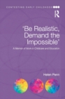 Image for &#39;Be realistic, demand the impossible&#39;  : a memoir of work in childcare and education