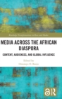 Image for Media across the African diaspora  : content, audiences, and global influence