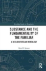 Image for Substance and the fundamentality of the familiar  : a neo-Aristotelian mereology