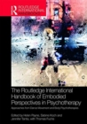 Image for The Routledge international handbook of embodied perspectives in psychotherapy  : approaches from dance movement and body psychotherapies