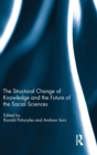 Image for The Structural Change of Knowledge and the Future of the Social Sciences