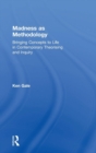 Image for Madness as methodology  : bringing concepts to life in contemporary theorizing and inquiry