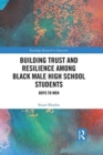 Image for Building trust and resilience among black male high school students  : boys to men