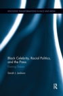 Image for Black Celebrity, Racial Politics, and the Press