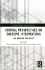 Image for Critical perspectives on coercive interventions  : law, medicine and society