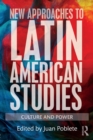 Image for New approaches to Latin American studies  : culture and power