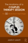 Image for The anatomy of a couples therapy session  : the 50 minute hour in eight stages