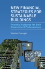 Image for New financial strategies for sustainable buildings  : practical guidance for built environment professionals