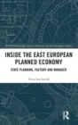 Image for Inside the East European planned economy  : state planning, factory and manager