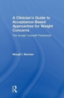 Image for A Clinician’s Guide to Acceptance-Based Approaches for Weight Concerns