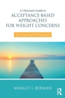 Image for A clinician&#39;s guide to acceptance-based approaches for weight concerns  : the accept yourself! framework