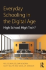 Image for Everyday schooling in the digital age  : high school, high tech?