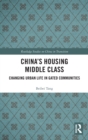Image for China&#39;s housing middle class  : changing urban life in gated communities