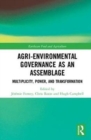 Image for Agri-environmental governance as an assemblage  : multiplicity, power, and transformation