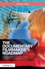 Image for The documentary filmmaker&#39;s roadmap  : a practical guide to planning, production and distribution