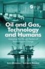 Image for Oil and Gas, Technology and Humans : Assessing the Human Factors of Technological Change