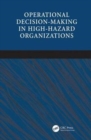 Image for Operational Decision-making in High-hazard Organizations