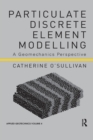 Image for Particulate Discrete Element Modelling : A Geomechanics Perspective