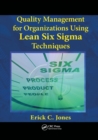 Image for Quality Management for Organizations Using Lean Six Sigma Techniques