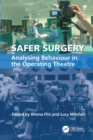 Image for Safer surgery  : analysing behaviour in the operating theatre