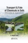 Image for Transport &amp; Fate of Chemicals in Soils : Principles &amp; Applications